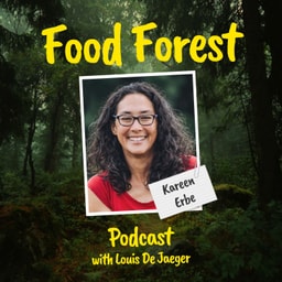 Food Forest Podcast: Kareen Erbe – How to plant a cold climate food forest
