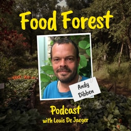 Food Forest Podcast: Andy Dibben – How to grow a profitable farm that feeds your village
