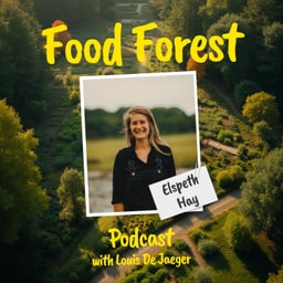 Food Forest Podcast – Elspeth Hay: How to Rediscover Trees as Staple Food Sources